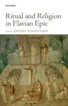 Ritual and Religion in Flavian Epic cover