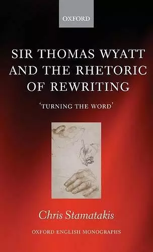 Sir Thomas Wyatt and the Rhetoric of Rewriting cover