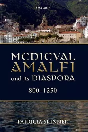 Medieval Amalfi and its Diaspora, 800-1250 cover