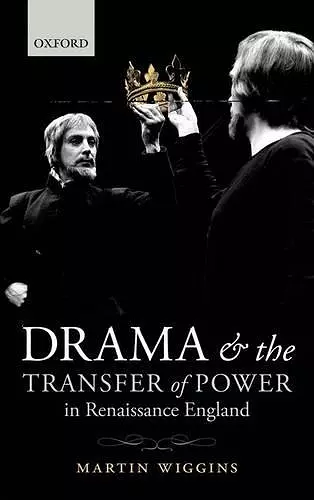 Drama and the Transfer of Power in Renaissance England cover