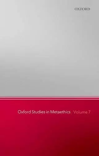 Oxford Studies in Metaethics, Volume 7 cover
