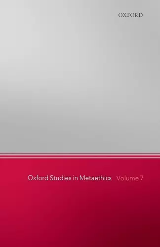 Oxford Studies in Metaethics, Volume 7 cover