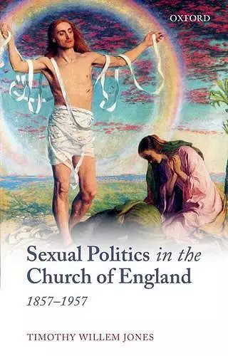 Sexual Politics in the Church of England, 1857-1957 cover