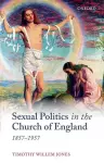 Sexual Politics in the Church of England, 1857-1957 cover