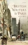 British Writers and Paris: 1830-1875 cover