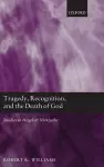 Tragedy, Recognition, and the Death of God cover