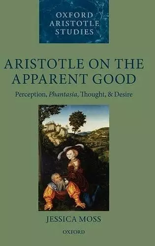 Aristotle on the Apparent Good cover