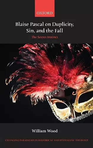 Blaise Pascal on Duplicity, Sin, and the Fall cover