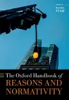 The Oxford Handbook of Reasons and Normativity cover