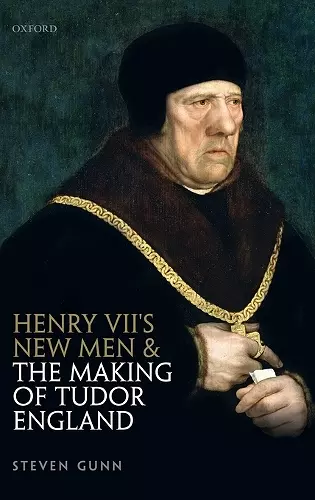 Henry VII's New Men and the Making of Tudor England cover