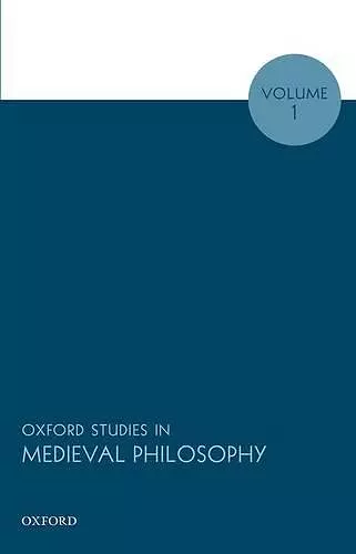 Oxford Studies in Medieval Philosophy, Volume 1 cover