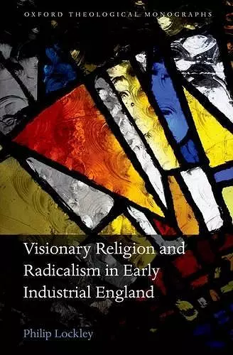 Visionary Religion and Radicalism in Early Industrial England cover