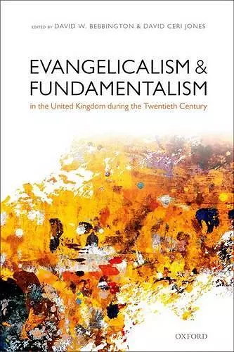 Evangelicalism and Fundamentalism in the United Kingdom during the Twentieth Century cover