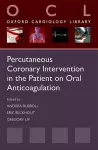 Percutaneous Coronary Intervention in the Patient on Oral Anticoagulation cover