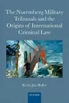 The Nuremberg Military Tribunals and the Origins of International Criminal Law cover