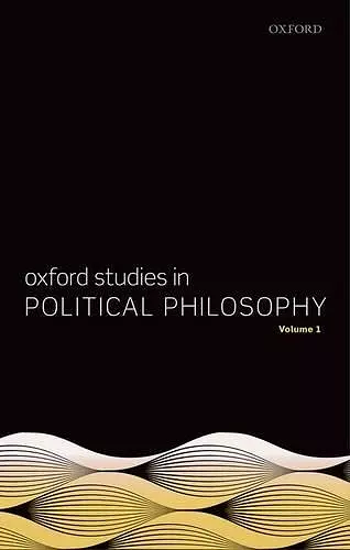 Oxford Studies in Political Philosophy, Volume 1 cover