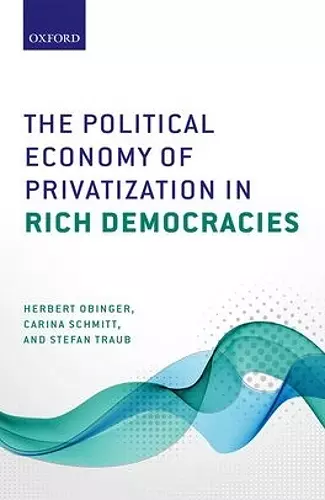 The Political Economy of Privatization in Rich Democracies cover