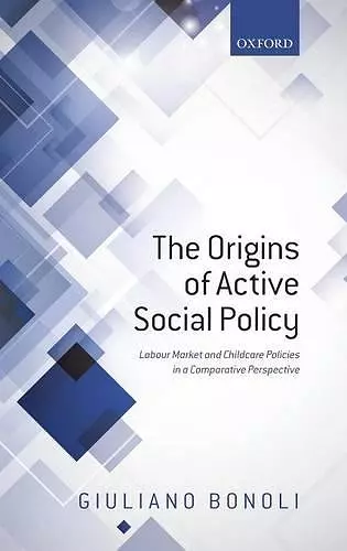 The Origins of Active Social Policy cover