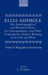 Elias Ashmole: His Autobiographical and Historical Notes, his Correspondence, and Other Contemporary Sources Relating to his Life and Work, Vol. 1: Biographical Introduction cover