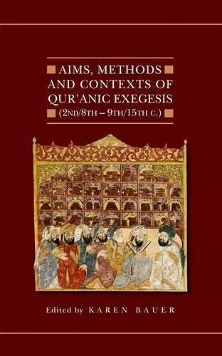 Aims, Methods and Contexts of Qur'anic Exegesis (2nd/8th-9th/15th Centuries) cover