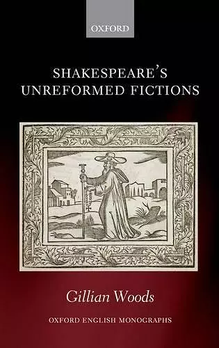 Shakespeare's Unreformed Fictions cover