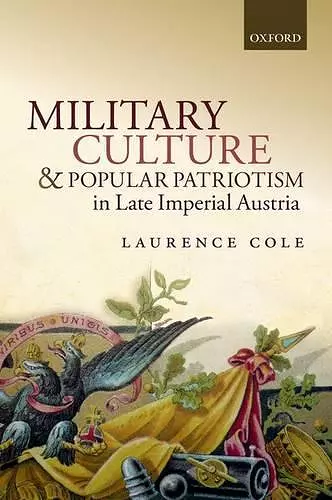 Military Culture and Popular Patriotism in Late Imperial Austria cover