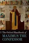 The Oxford Handbook of Maximus the Confessor cover