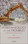 An Archaeology of the Troubles cover