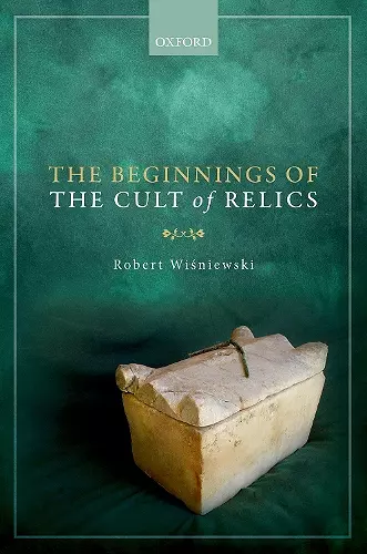 The Beginnings of the Cult of Relics cover