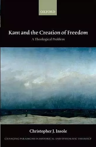 Kant and the Creation of Freedom cover