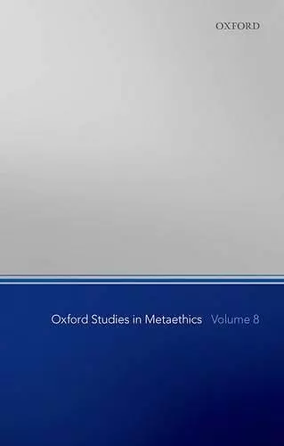 Oxford Studies in Metaethics, Volume 8 cover