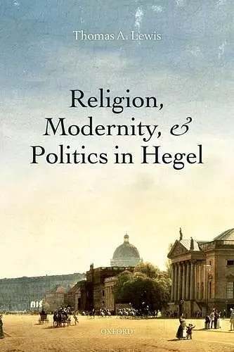 Religion, Modernity, and Politics in Hegel cover