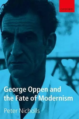 George Oppen and the Fate of Modernism cover