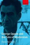 George Oppen and the Fate of Modernism cover