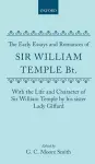 The Early Essays and Romances of Sir William Temple Bt. with The Life and Character of Sir William Temple by his sister Lady Giffard cover