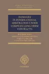 Damages in International Arbitration under Complex Long-term Contracts cover