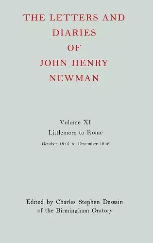 The Letters and Diaries of John Henry Newman: Volume XI: Littlemore to Rome: October 1845 - December 1846 cover