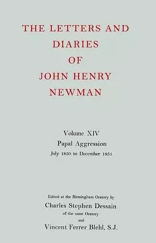 The Letters and Diaries of John Henry Newman: Volume XIV: Papal Aggression: July 1850 to December 1851 cover