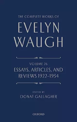 The Complete Works of Evelyn Waugh: Essays, Articles, and Reviews 1922-1934 cover