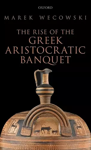 The Rise of the Greek Aristocratic Banquet cover