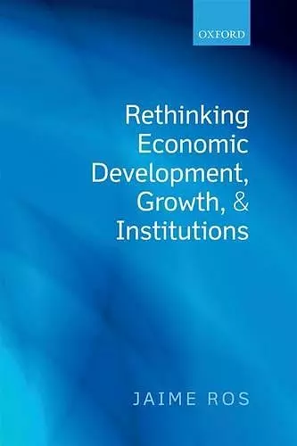 Rethinking Economic Development, Growth, and Institutions cover