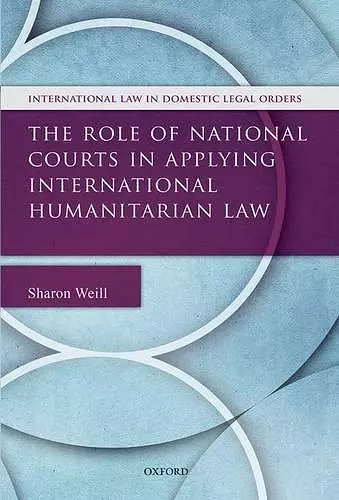 The Role of National Courts in Applying International Humanitarian Law cover