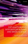 Explanation and Integration in Mind and Brain Science cover