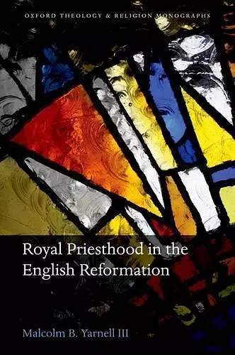 Royal Priesthood in the English Reformation cover