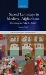 Sacred Landscape in Medieval Afghanistan cover