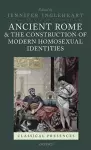 Ancient Rome and the Construction of Modern Homosexual Identities cover