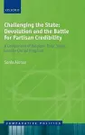 Challenging the State: Devolution and the Battle for Partisan Credibility cover