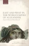 East and West in the World Empire of Alexander cover