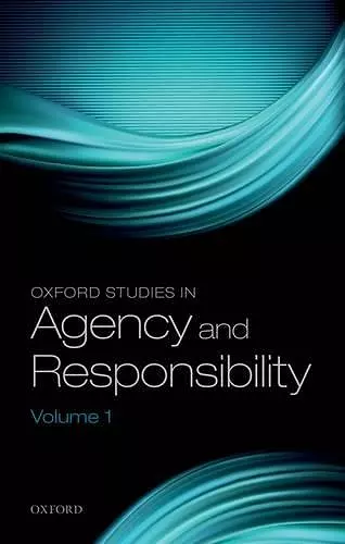 Oxford Studies in Agency and Responsibility, Volume 1 cover