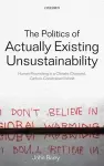 The Politics of Actually Existing Unsustainability cover